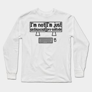 I'm not antisocial, I'm just pro-solitude Long Sleeve T-Shirt